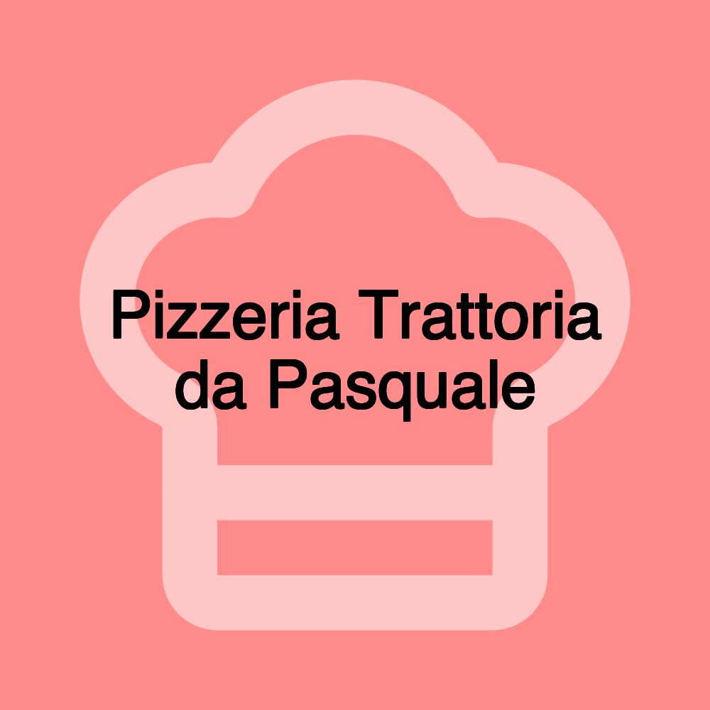 Pizzeria Trattoria da Pasquale