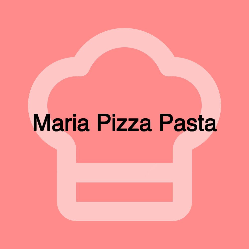 Maria Pizza Pasta