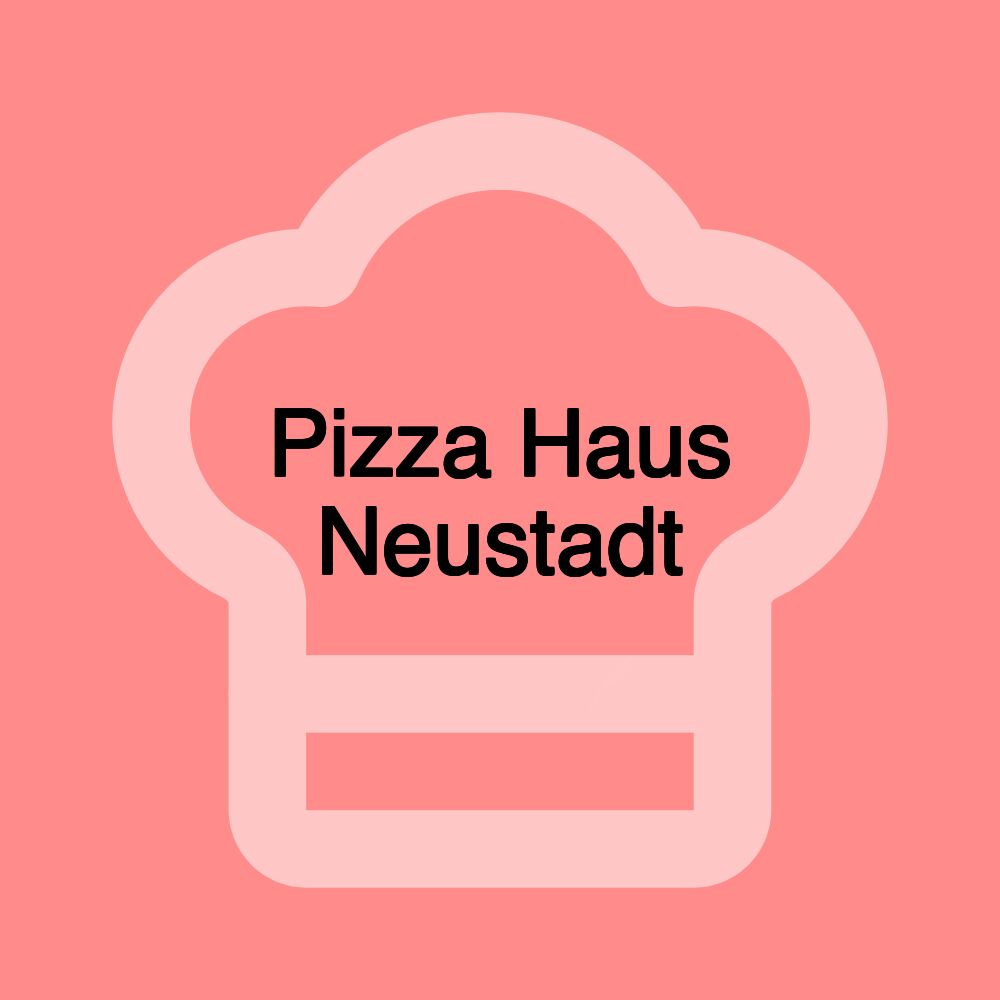 Pizza Haus Neustadt