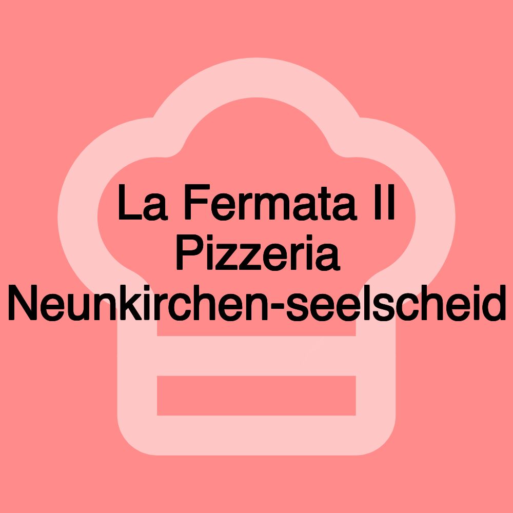 La Fermata II Pizzeria Neunkirchen-seelscheid