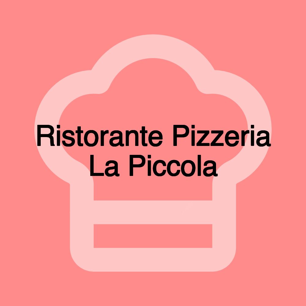 Ristorante Pizzeria La Piccola