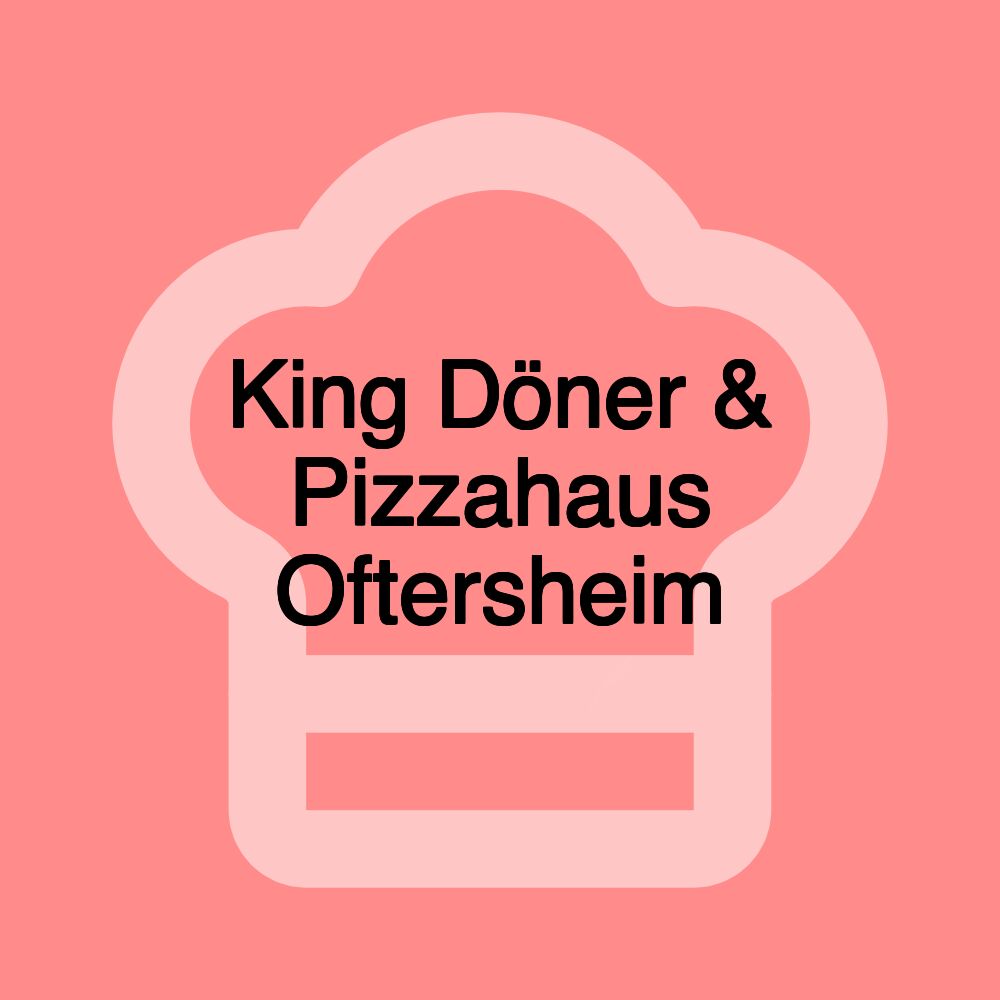 King Döner & Pizzahaus Oftersheim