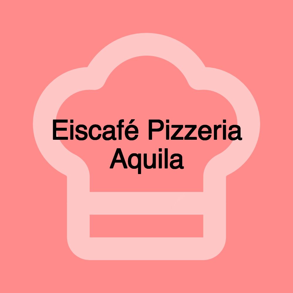 Eiscafé Pizzeria Aquila