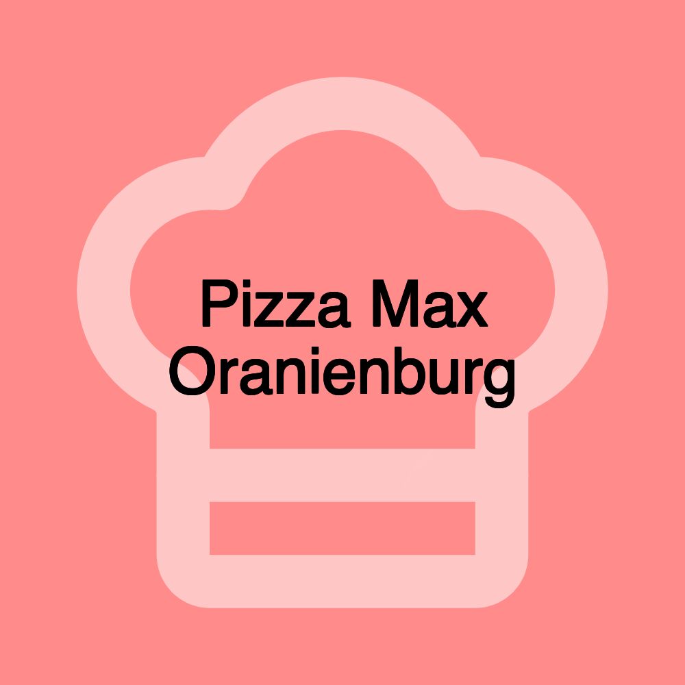 Pizza Max Oranienburg