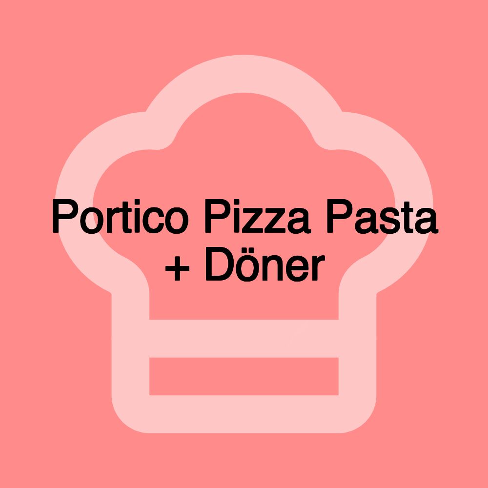 Portico Pizza Pasta + Döner