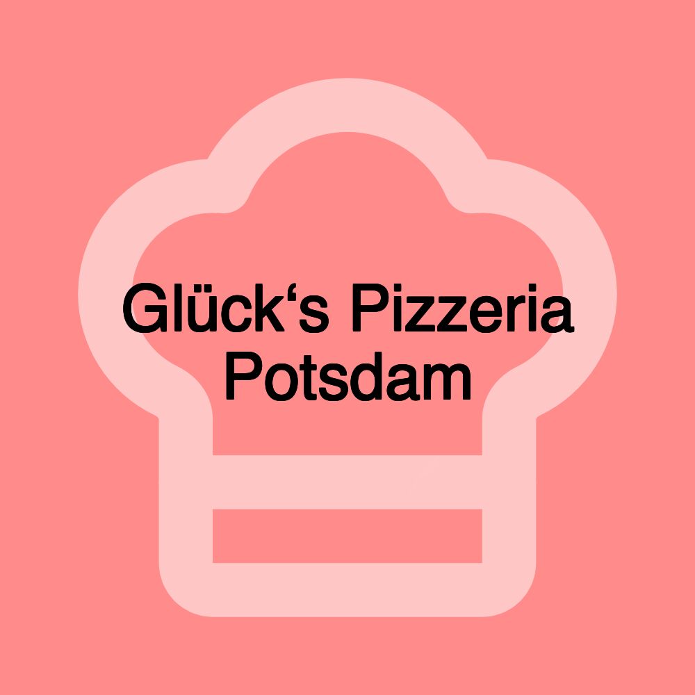 Glück‘s Pizzeria Potsdam