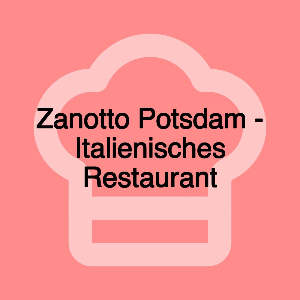 Zanotto Potsdam - Italienisches Restaurant