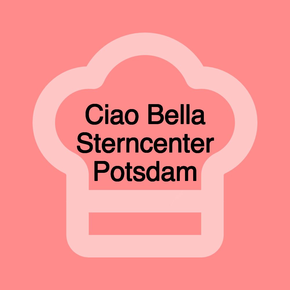 Ciao Bella Sterncenter Potsdam