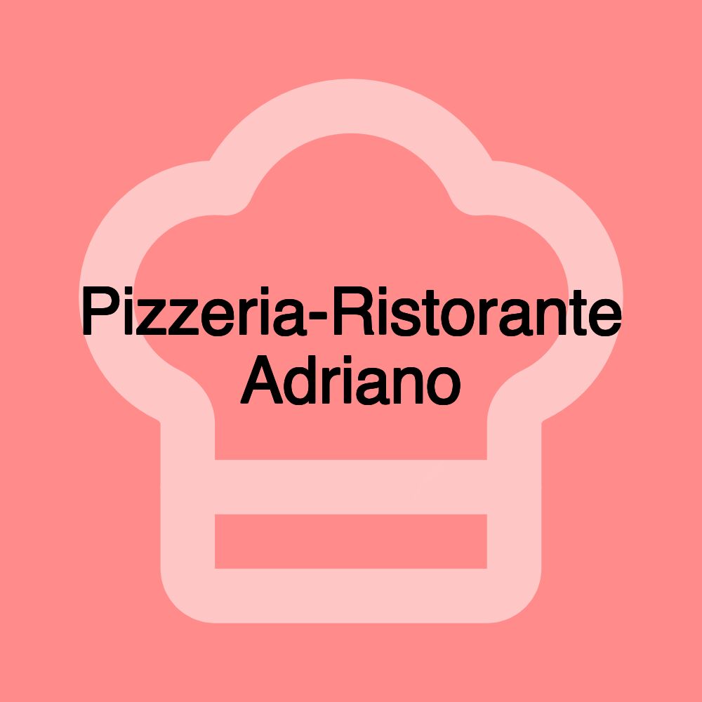 Pizzeria-Ristorante Adriano