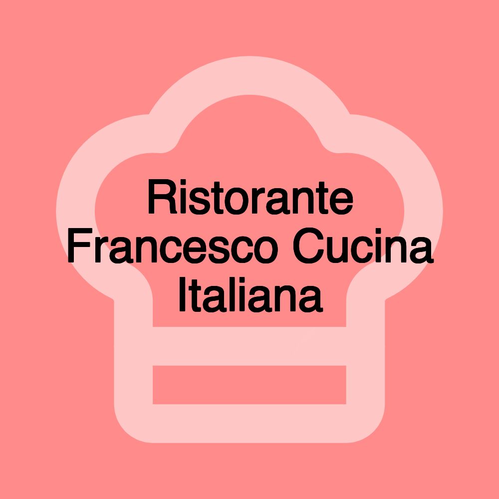 Ristorante Francesco Cucina Italiana