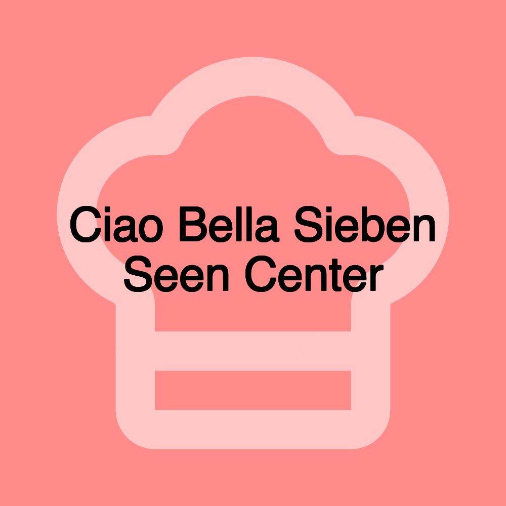 Ciao Bella Sieben Seen Center