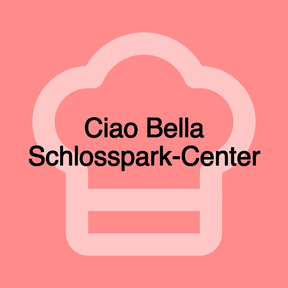 Ciao Bella Schlosspark-Center