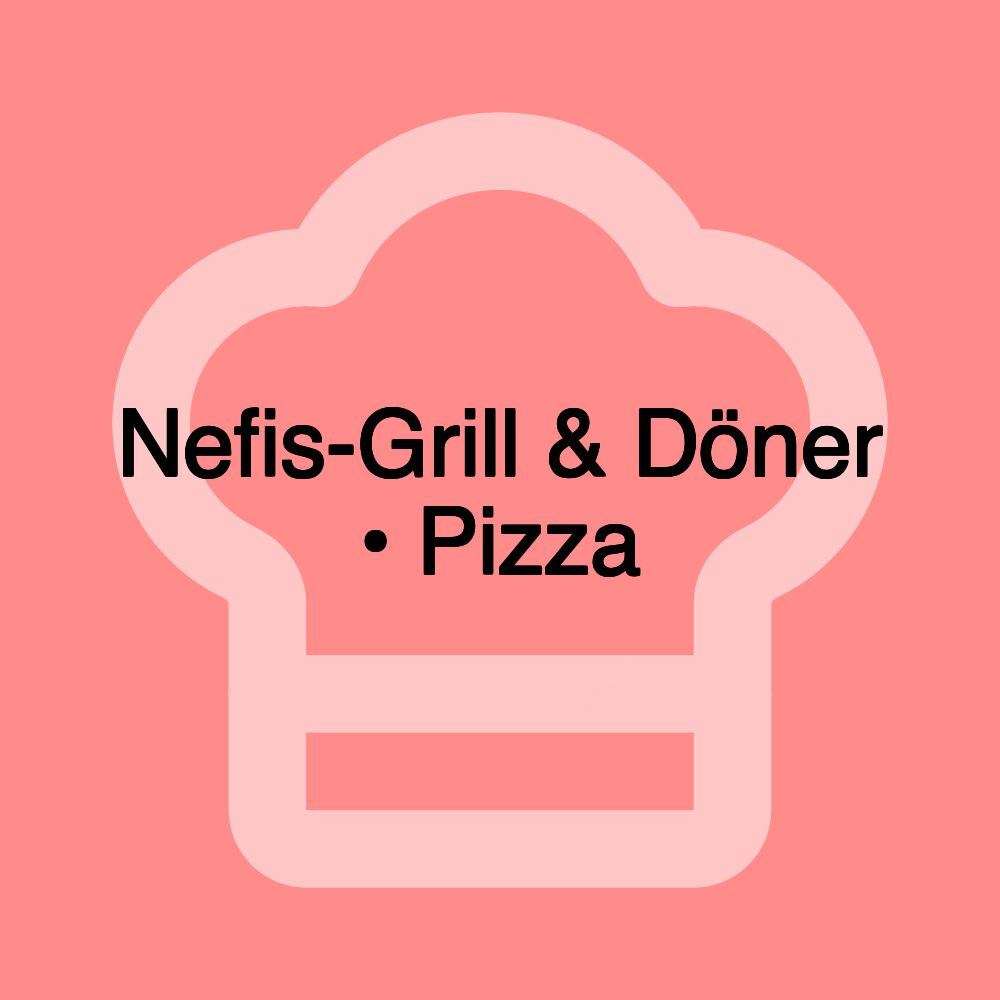 Nefis-Grill & Döner • Pizza