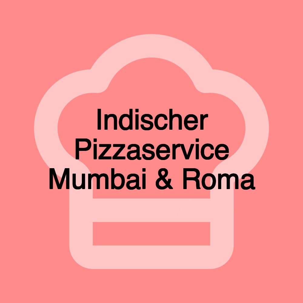 Indischer Pizzaservice Mumbai & Roma