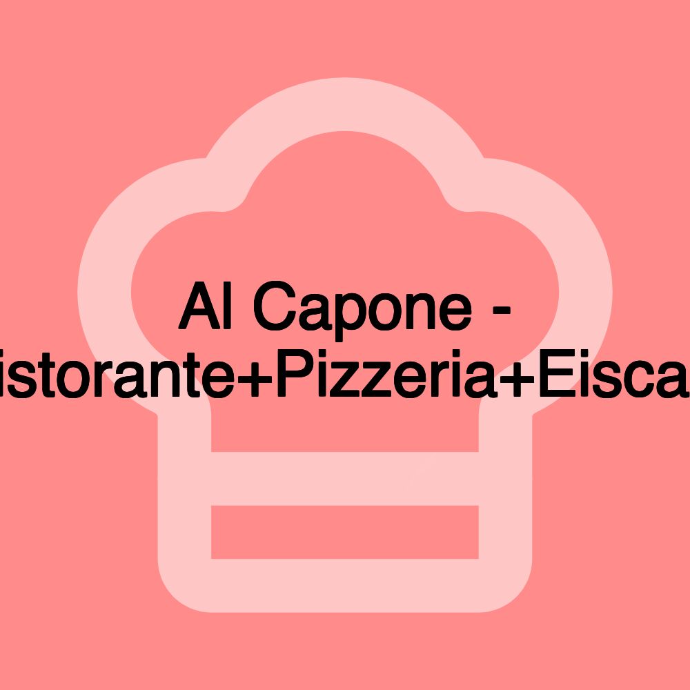 Al Capone - Ristorante+Pizzeria+Eiscafé