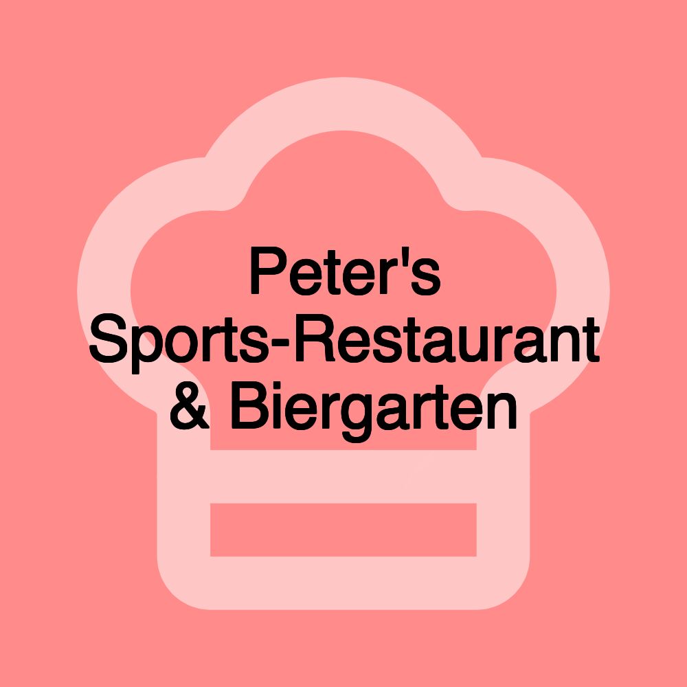 Peter's Sports-Restaurant & Biergarten