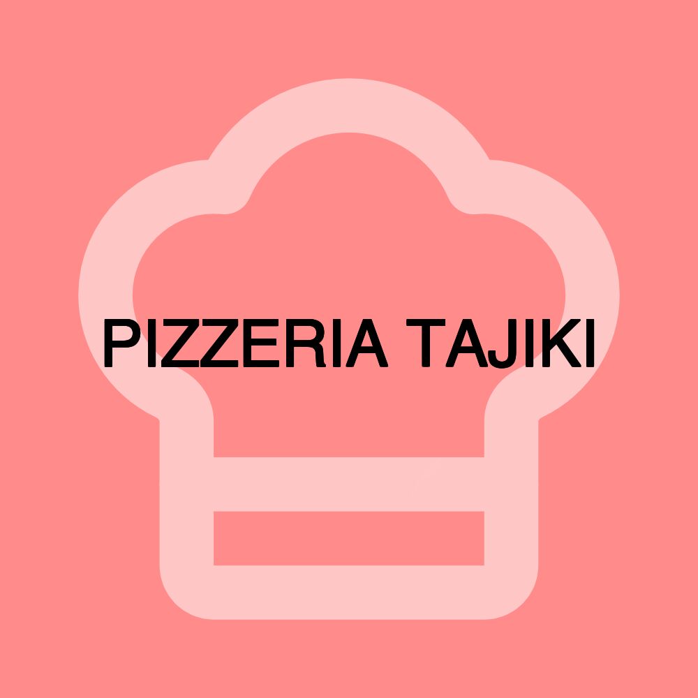 PIZZERIA TAJIKI