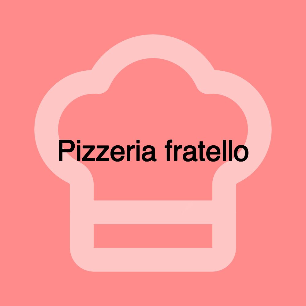 Pizzeria fratello