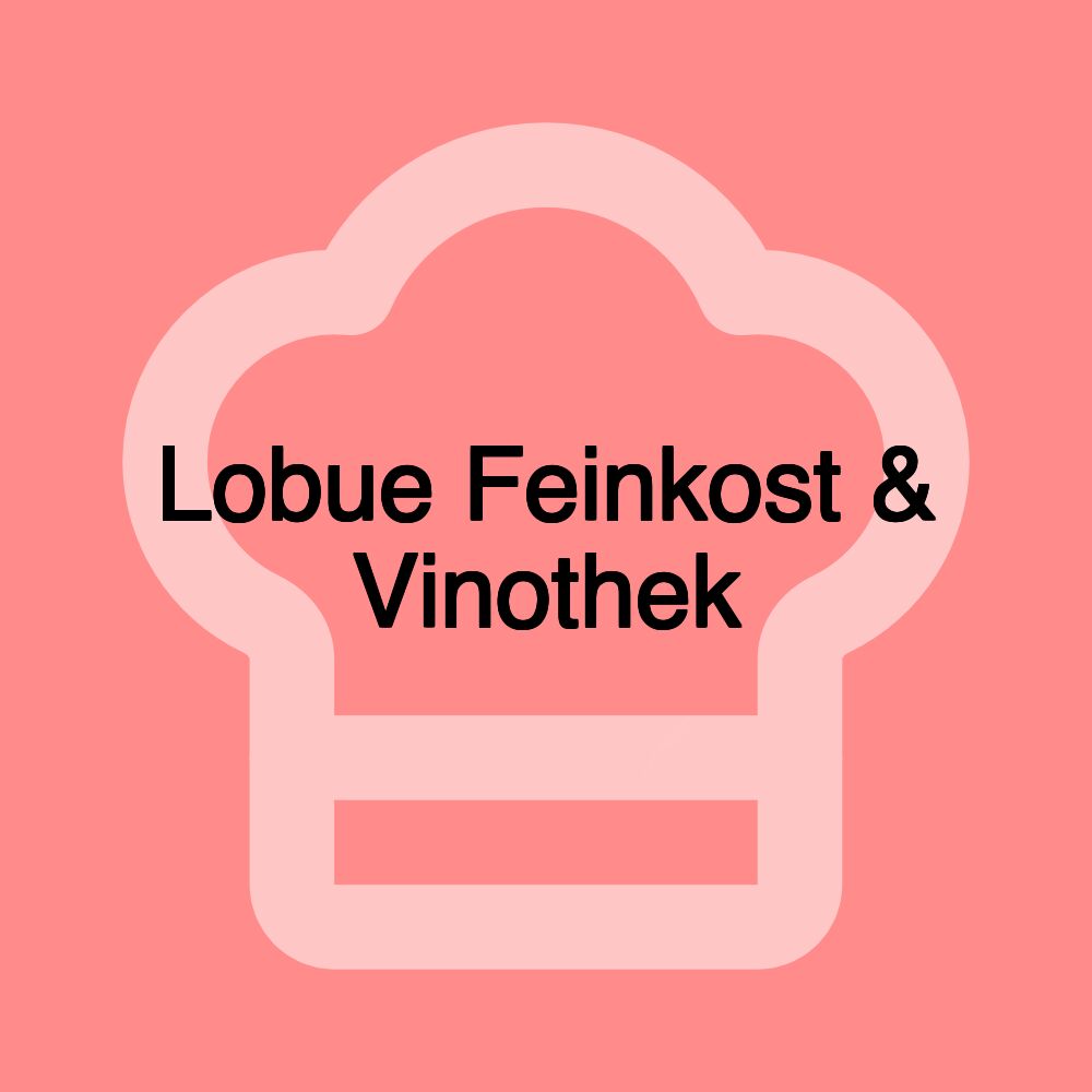 Lobue Feinkost & Vinothek