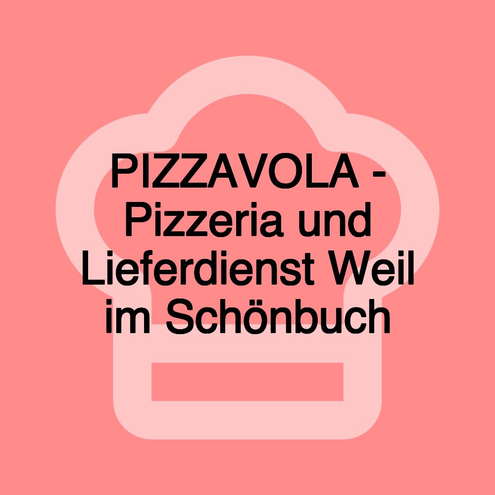 PIZZAVOLA - Pizzeria und Lieferdienst Weil im Schönbuch