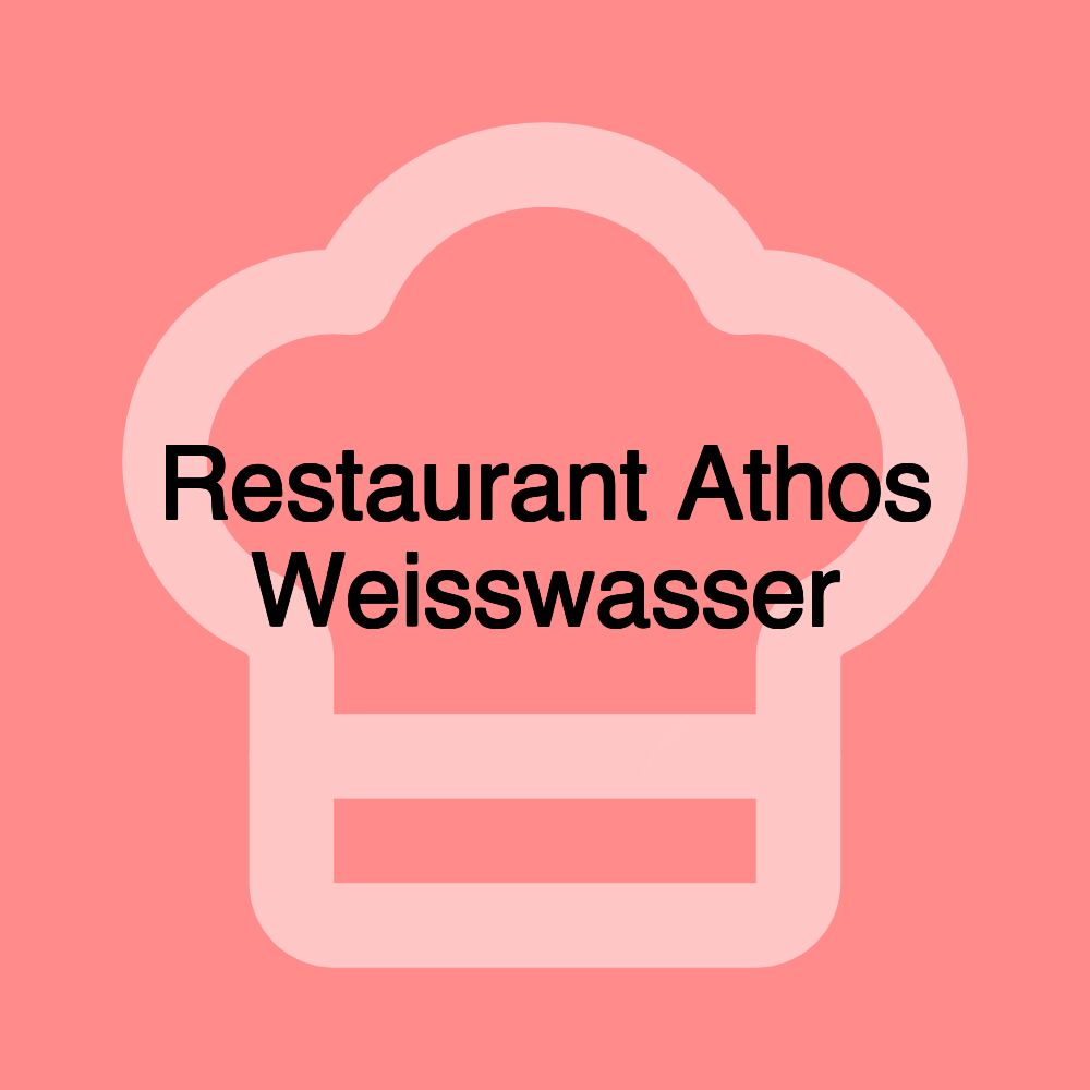 Restaurant Athos Weisswasser