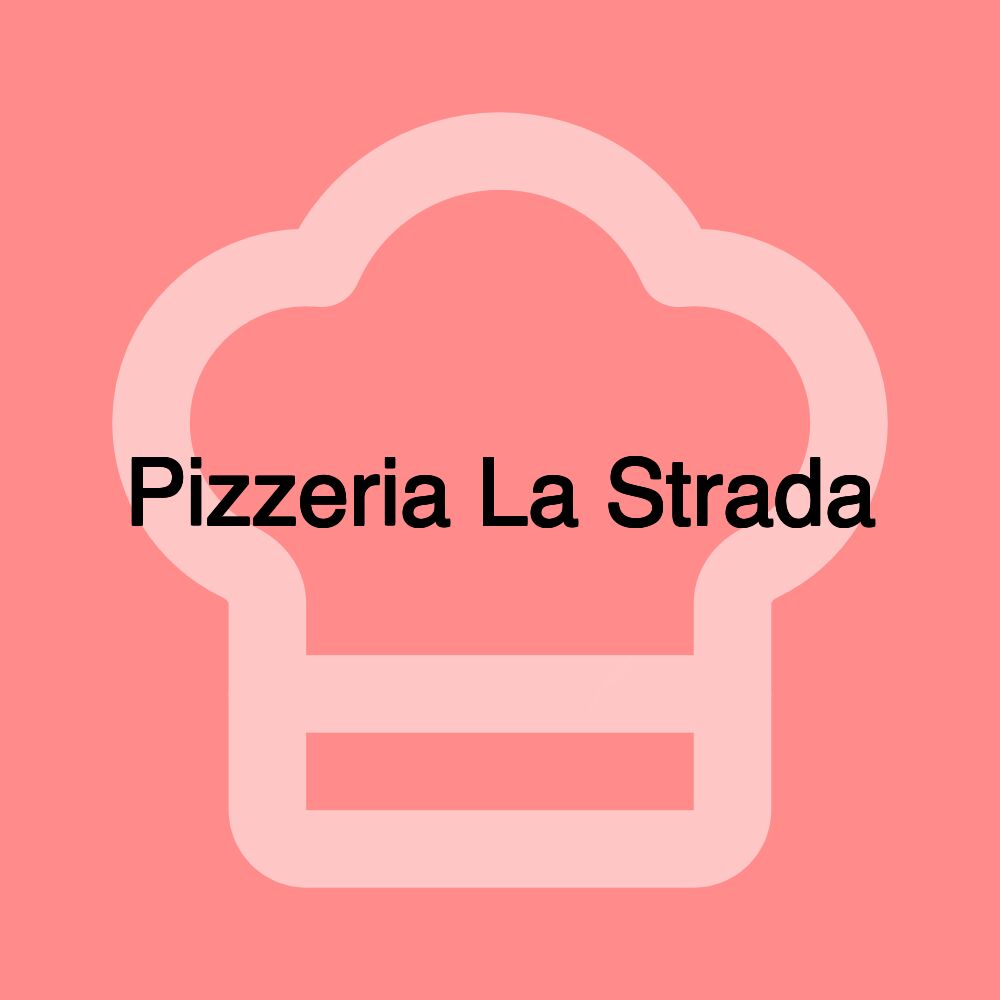 Pizzeria La Strada