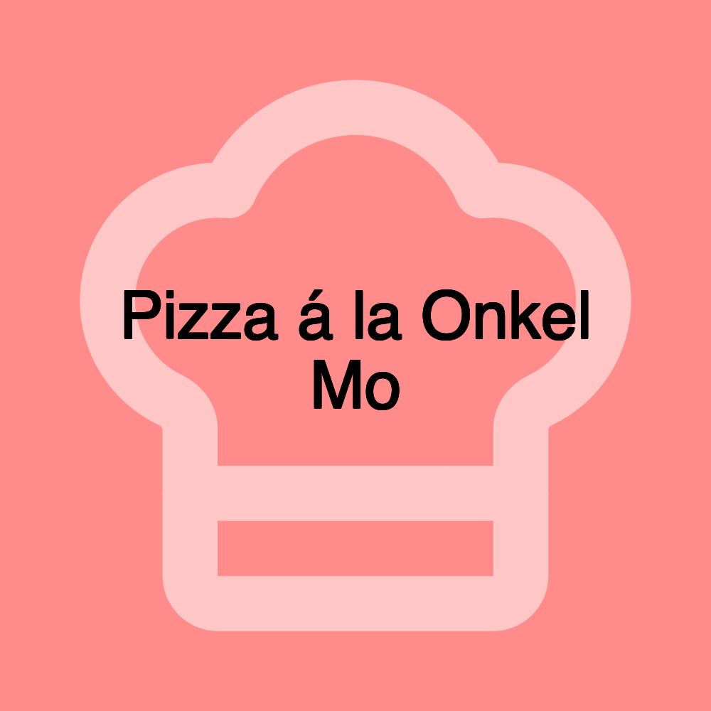 Pizza á la Onkel Mo