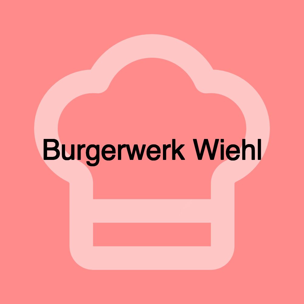 Burgerwerk Wiehl