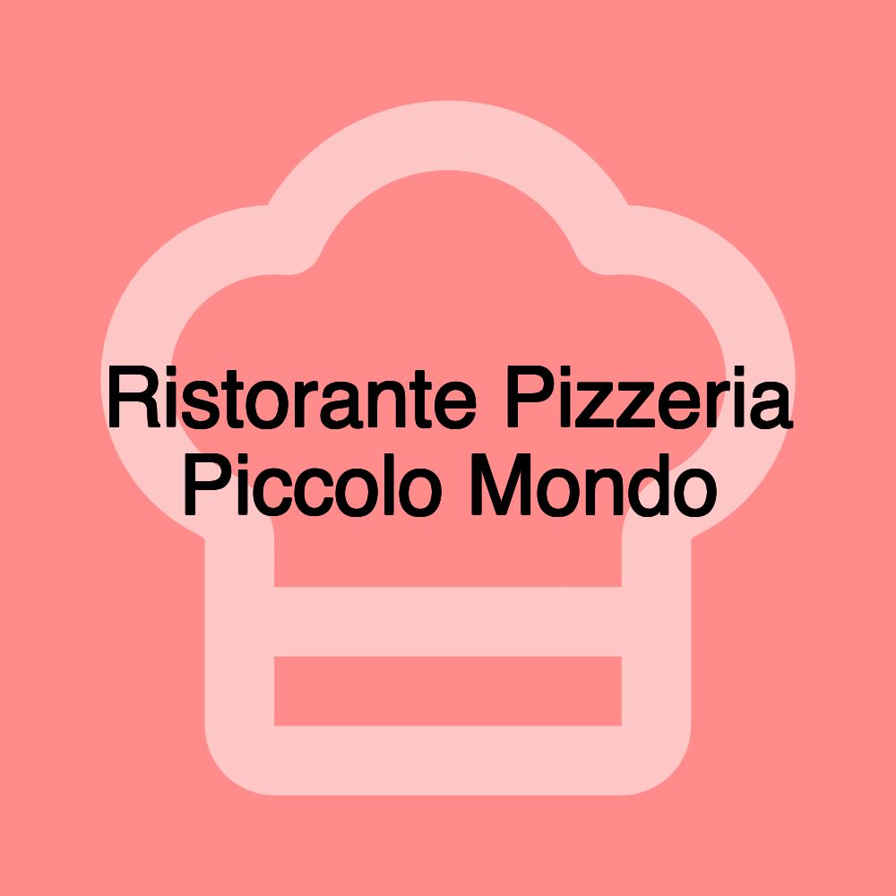 Ristorante Pizzeria Piccolo Mondo