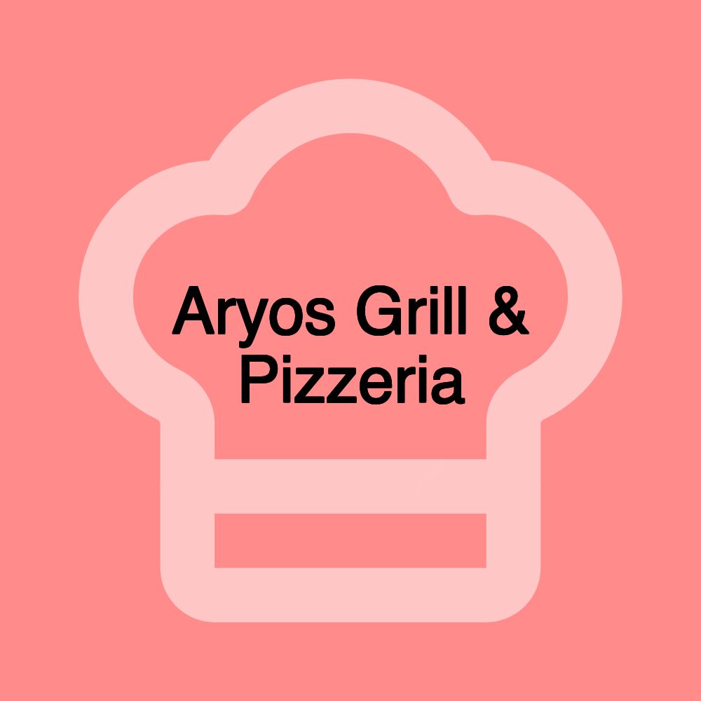 Aryos Grill & Pizzeria