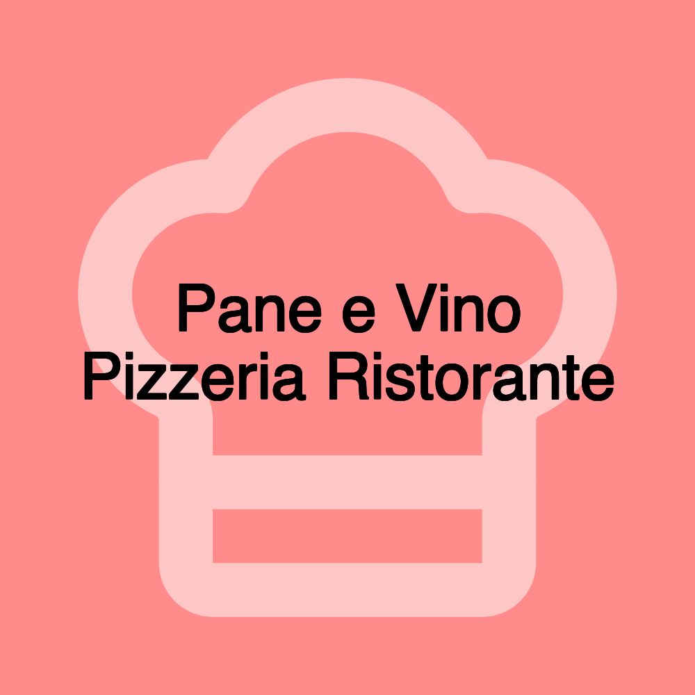 Pane e Vino Pizzeria Ristorante