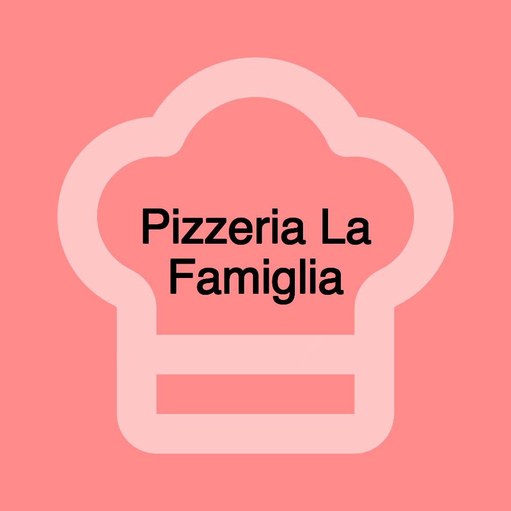 Pizzeria La Famiglia