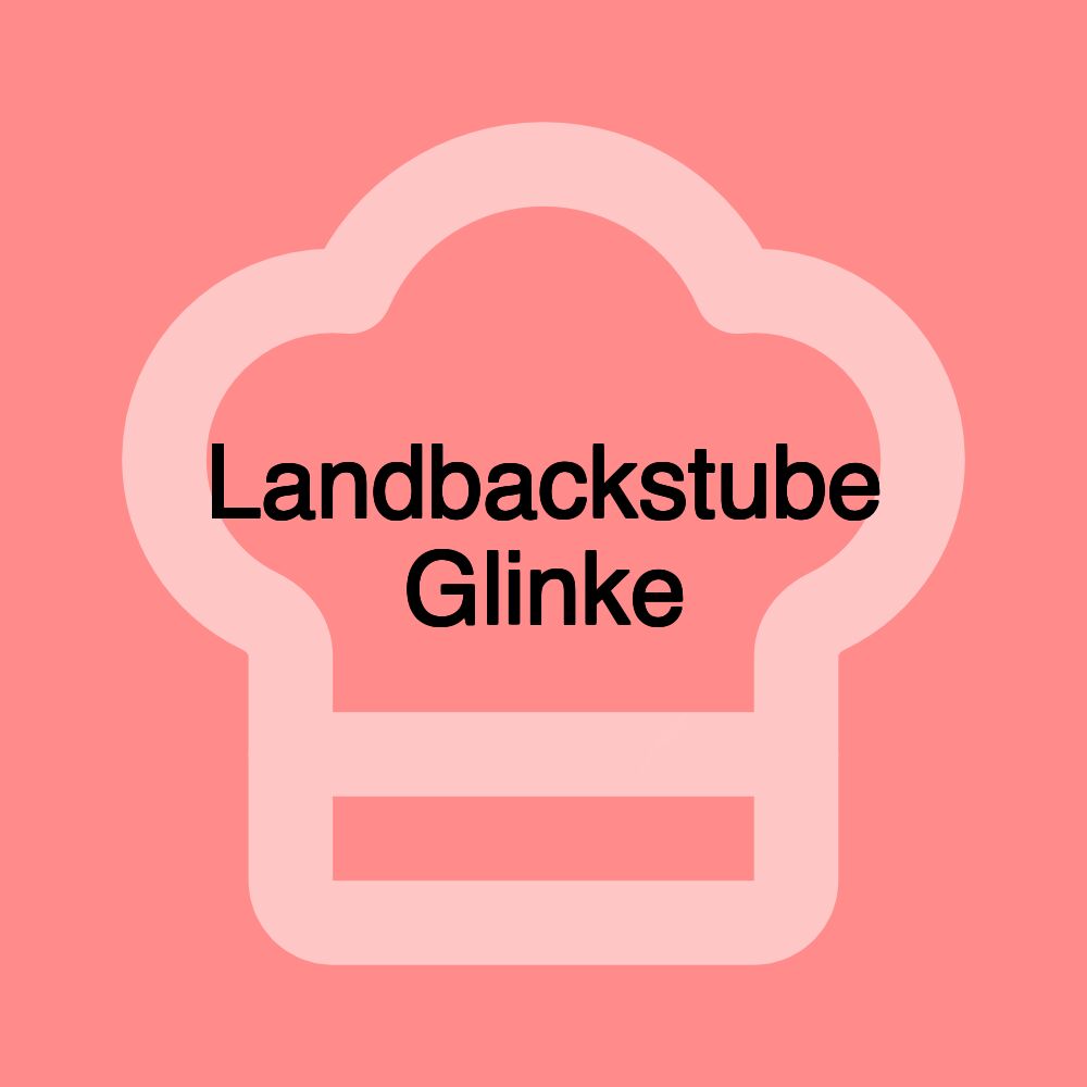 Landbackstube Glinke