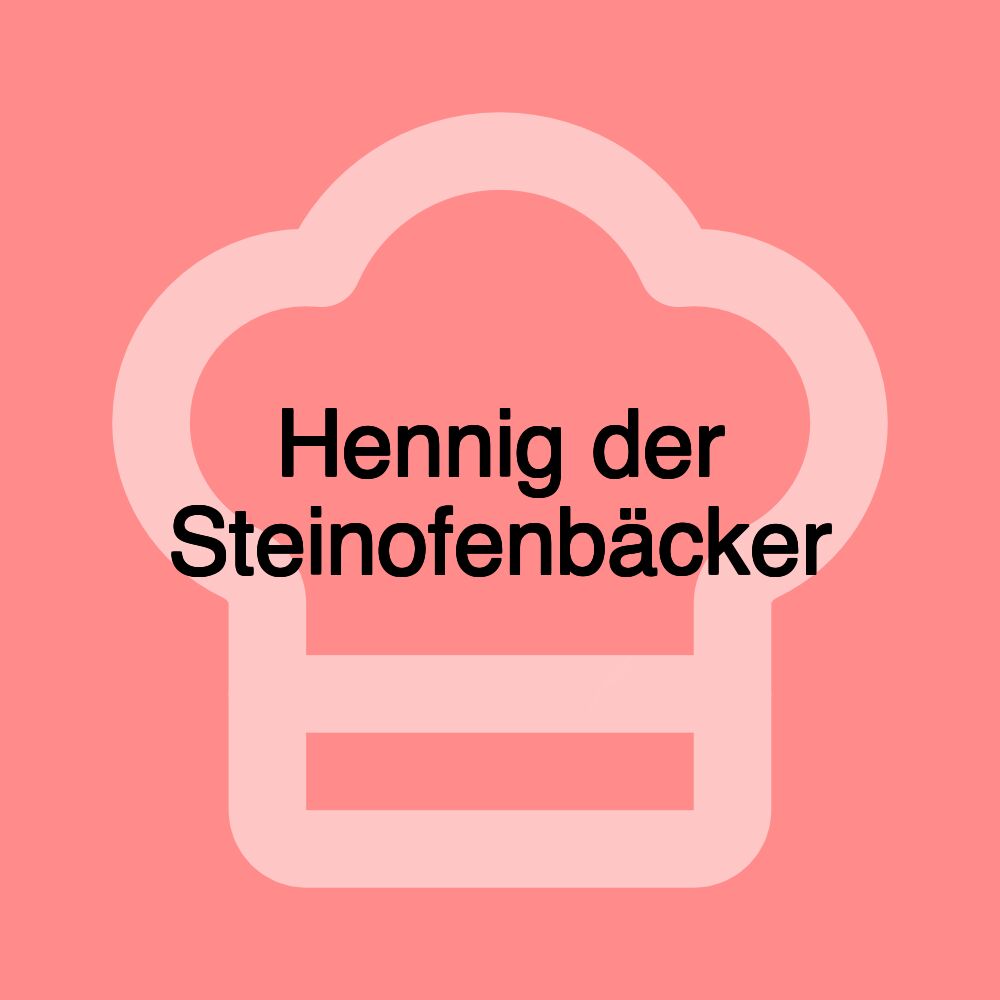 Hennig der Steinofenbäcker