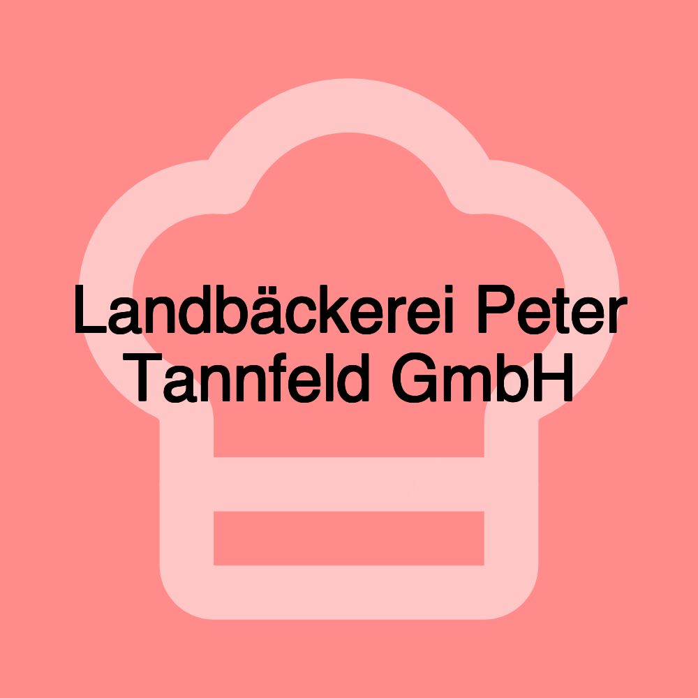 Landbäckerei Peter Tannfeld GmbH