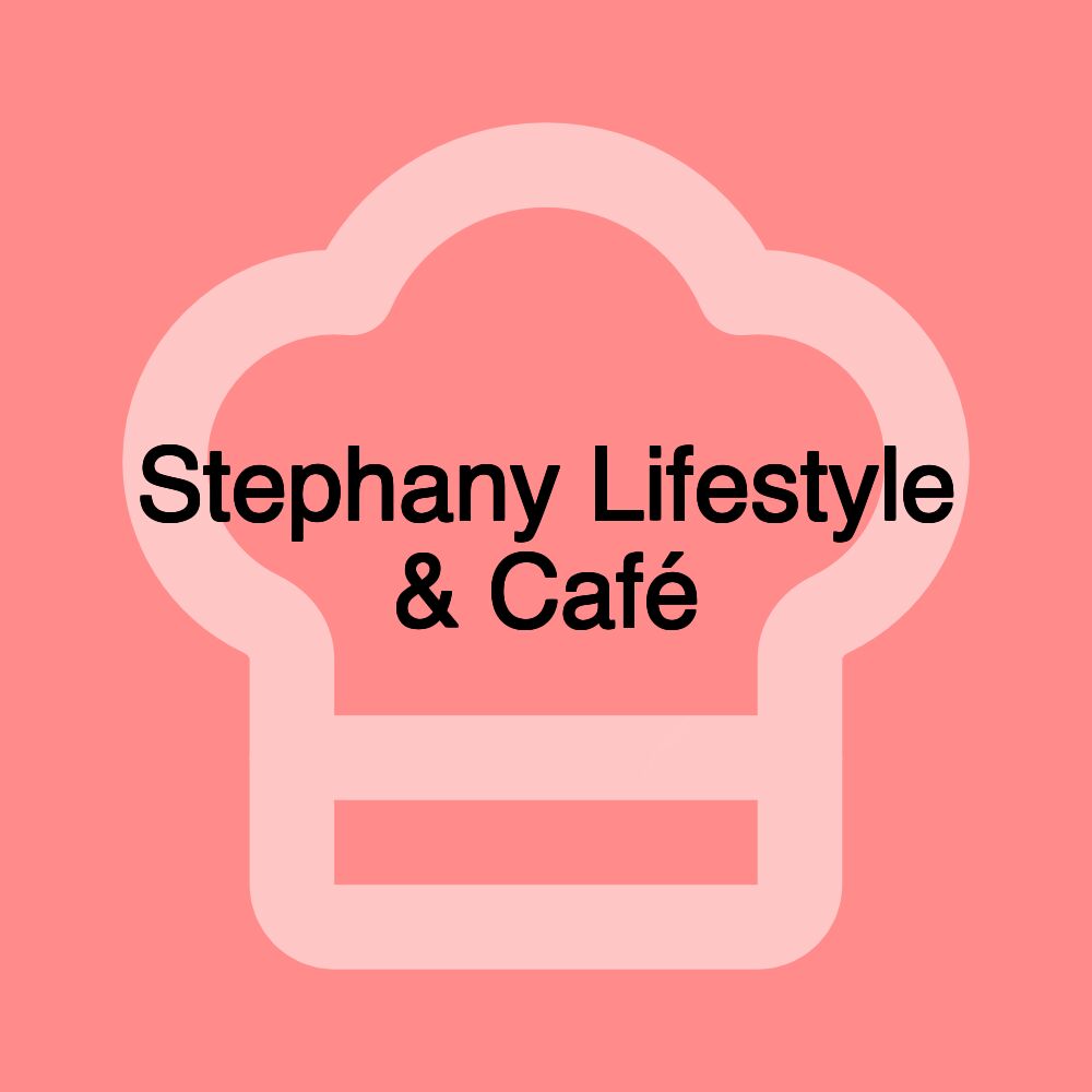 Stephany Lifestyle & Café