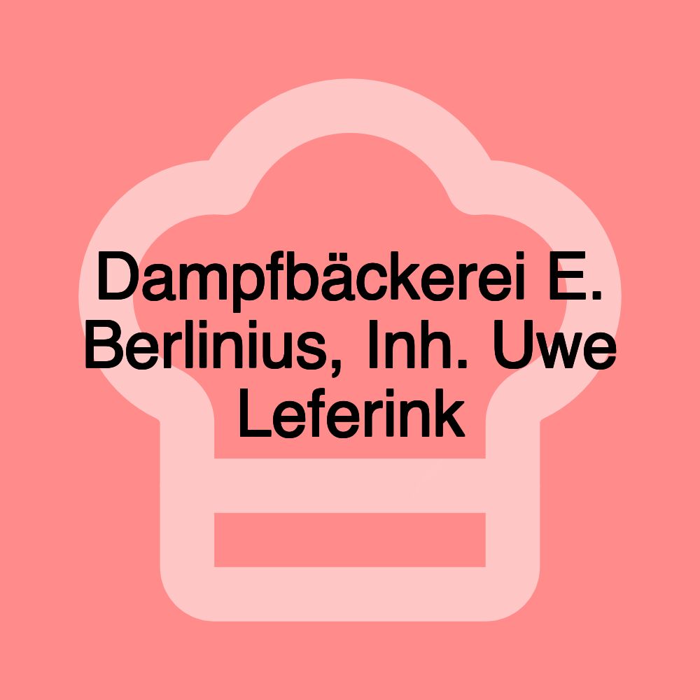 Dampfbäckerei E. Berlinius, Inh. Uwe Leferink