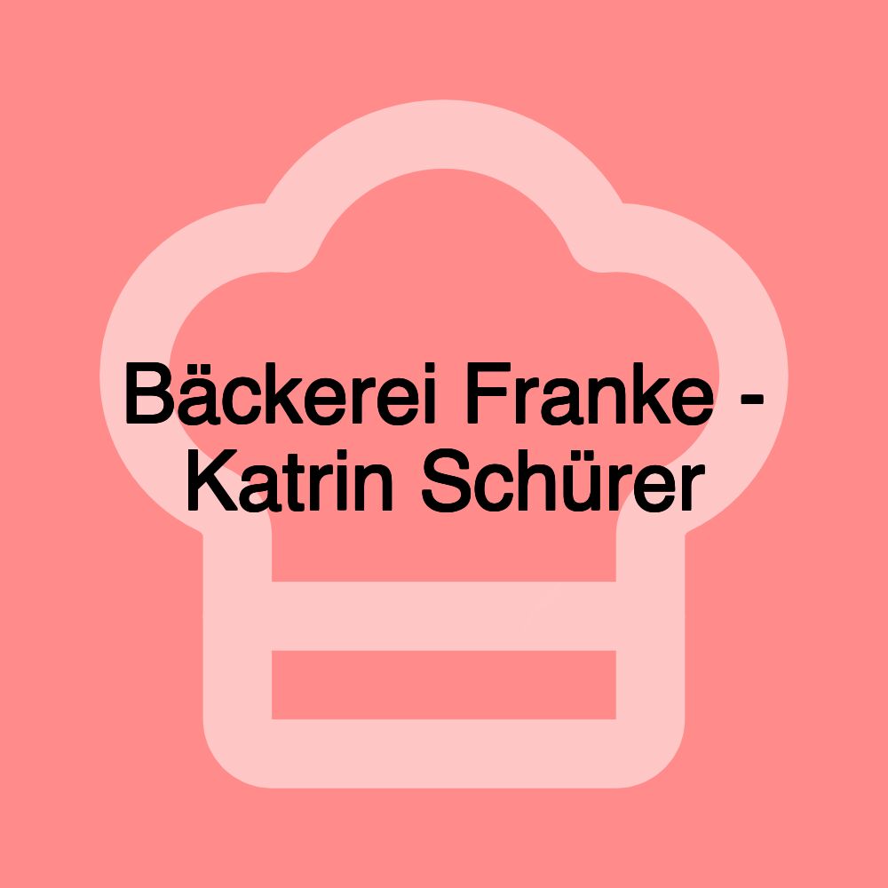 Bäckerei Franke - Katrin Schürer