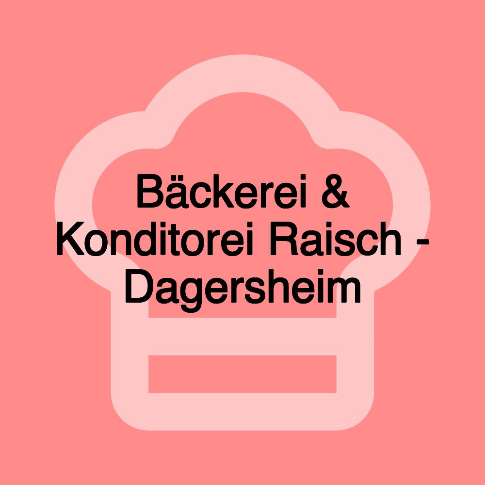 Bäckerei & Konditorei Raisch - Dagersheim