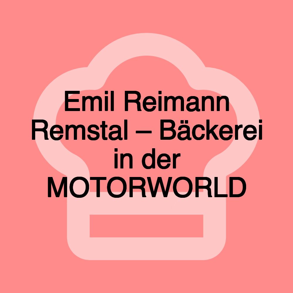 Emil Reimann Remstal – Bäckerei in der MOTORWORLD