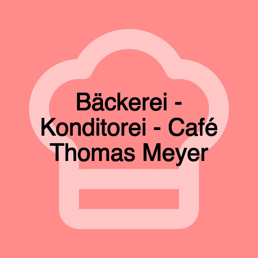 Bäckerei - Konditorei - Café Thomas Meyer