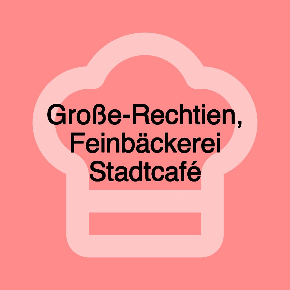 Große-Rechtien, Feinbäckerei Stadtcafé