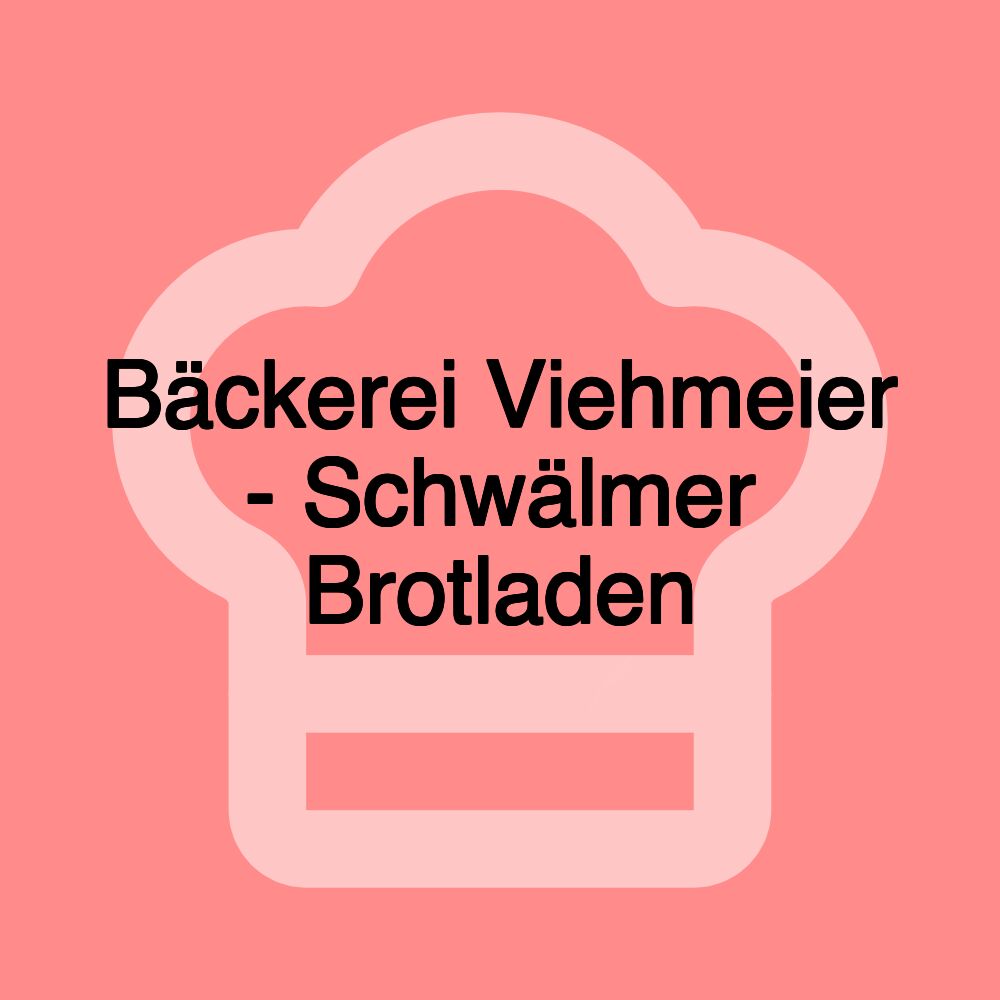 Bäckerei Viehmeier - Schwälmer Brotladen