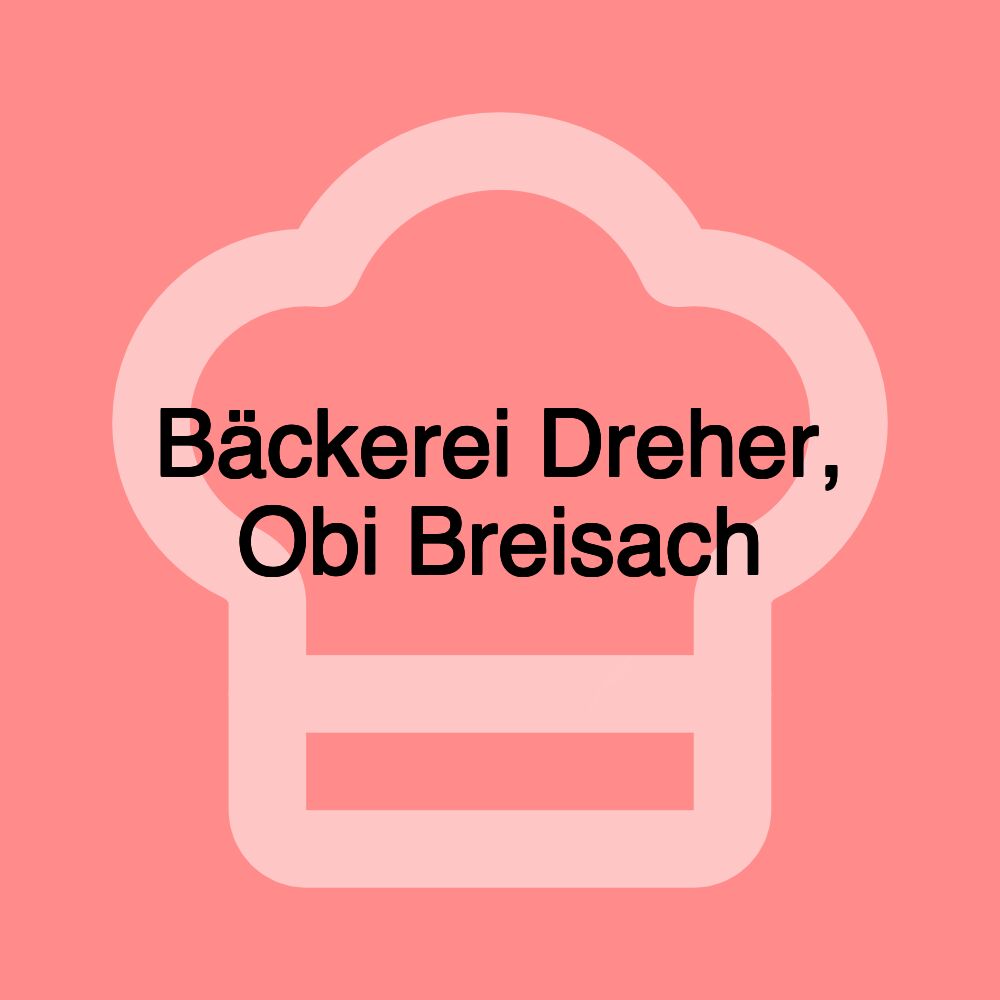 Bäckerei Dreher, Obi Breisach