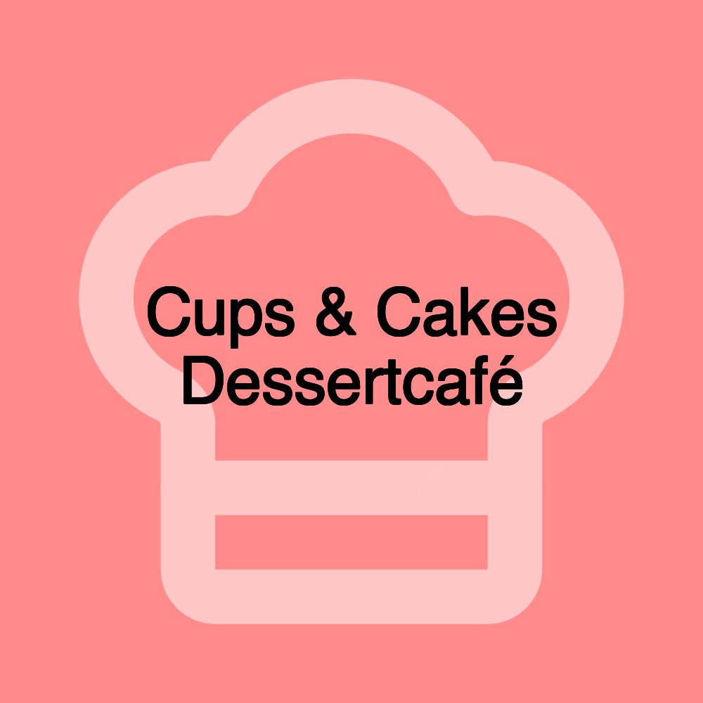 Cups & Cakes Dessertcafé