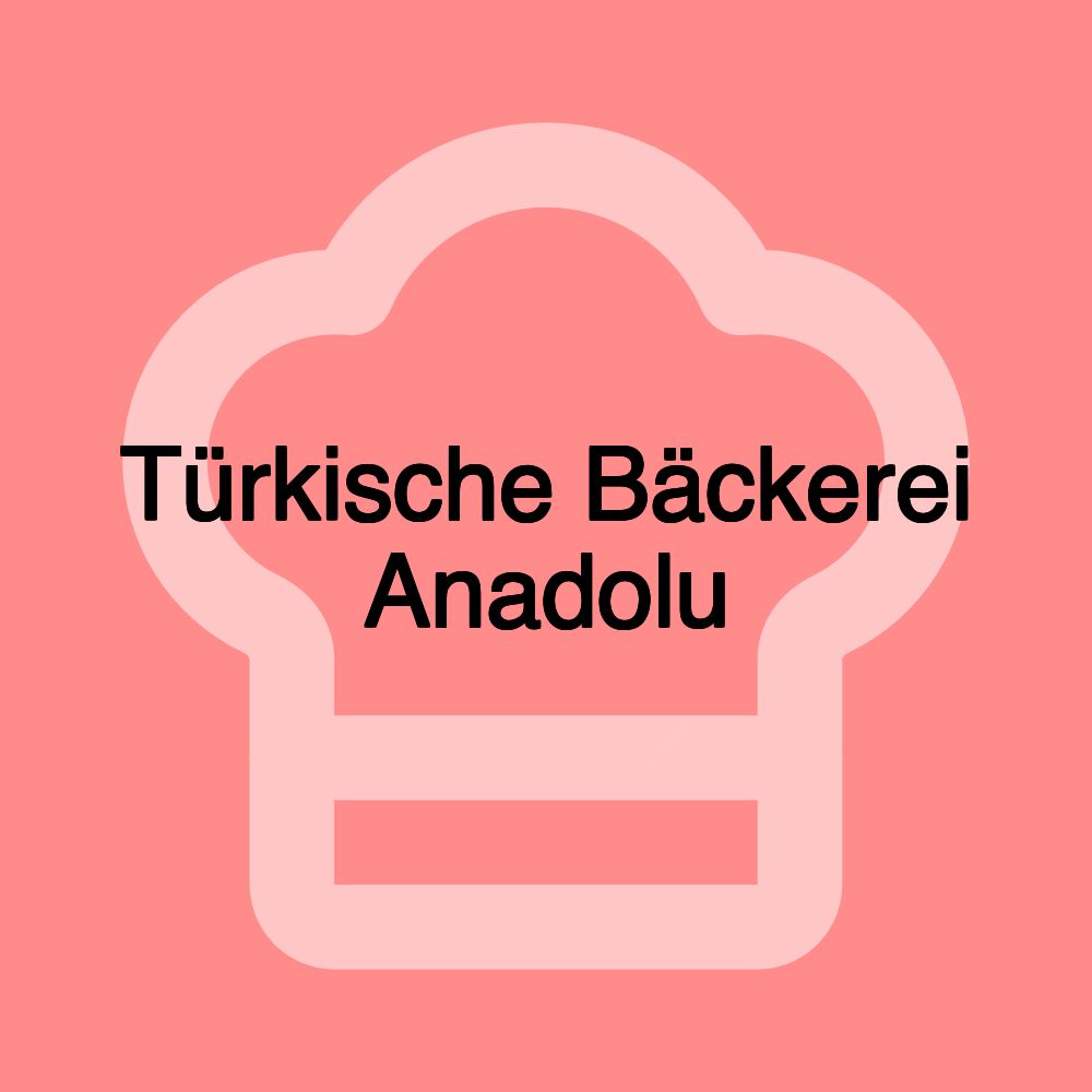 Türkische Bäckerei Anadolu