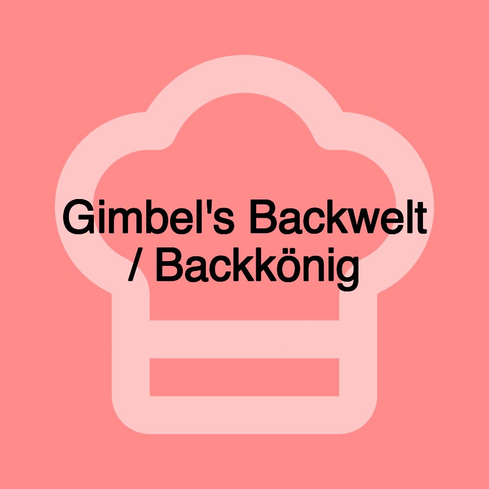 Gimbel's Backwelt / Backkönig