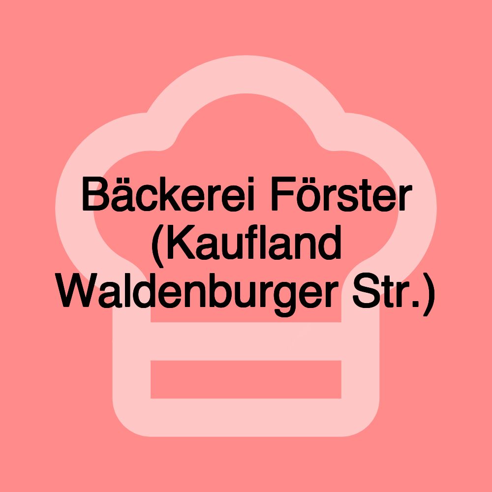 Bäckerei Förster (Kaufland Waldenburger Str.)