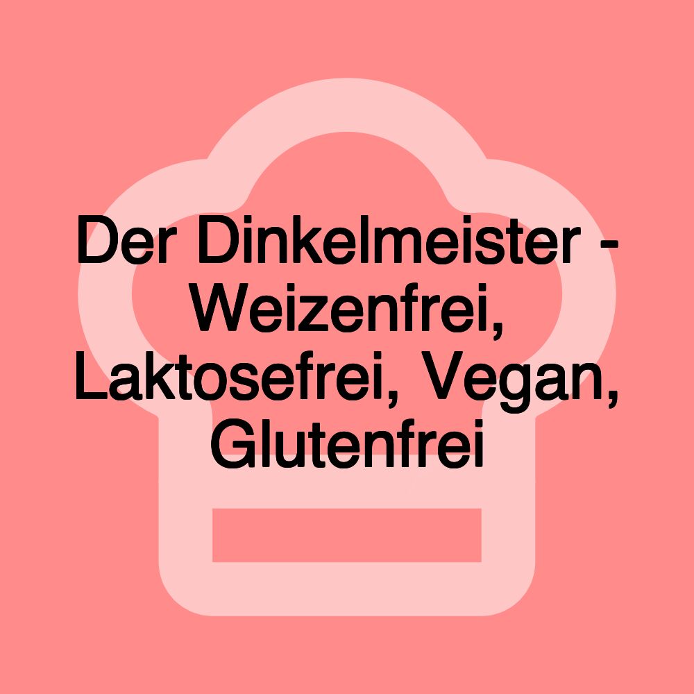 Der Dinkelmeister - Weizenfrei, Laktosefrei, Vegan, Glutenfrei