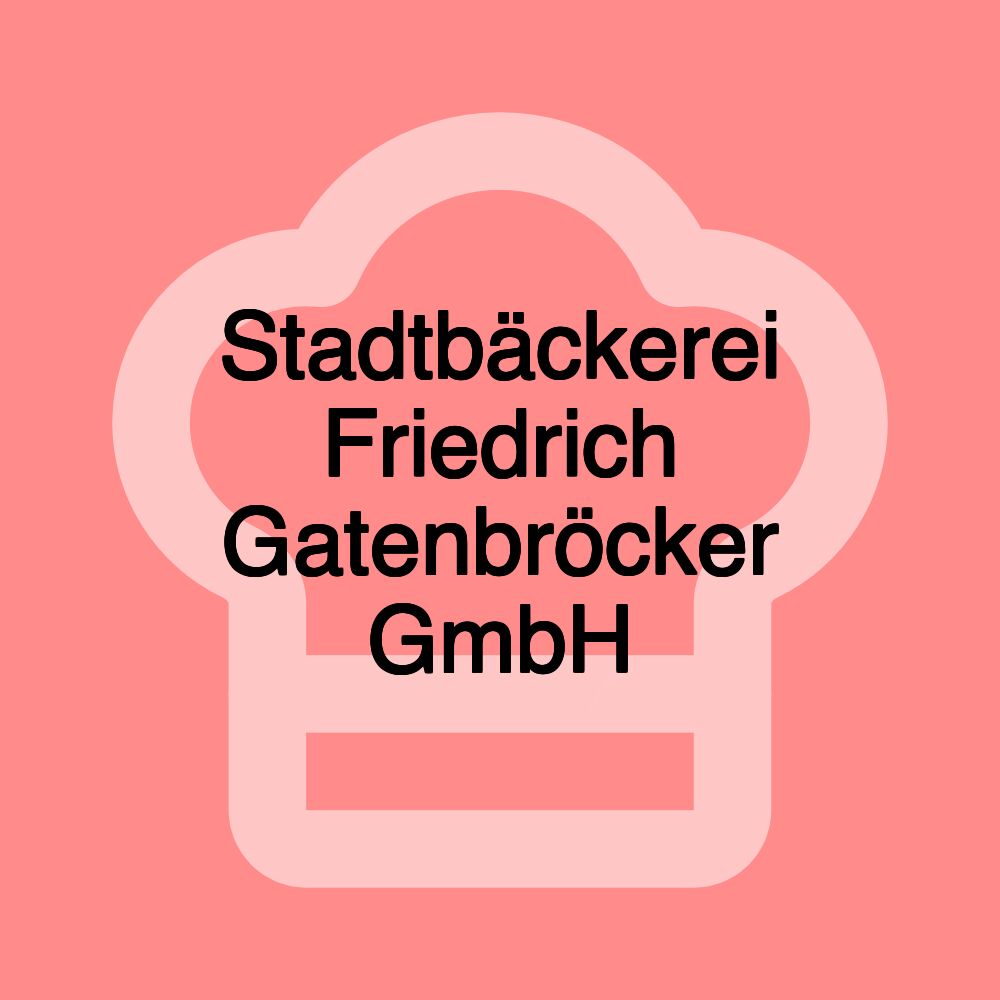 Stadtbäckerei Friedrich Gatenbröcker GmbH